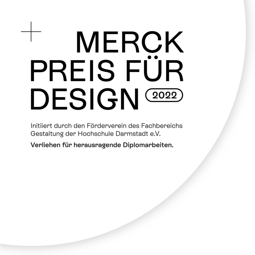 Nachwuchspreis im Bereich Design, verliehen durch die Firma Merck und den Förderverein des Fachbereichs Gestaltung.